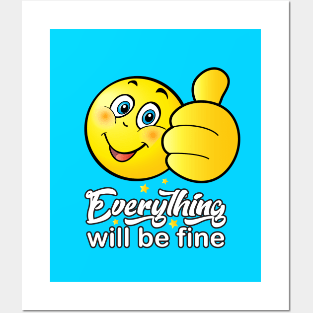 "Everything will be fine" - calligraphy text, ok positive quotes, funny smiley smiling face doing OK hand sign. Cute Smiley Wall Art by sofiartmedia